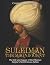 Suleiman the Magnificent by Charles River Editors