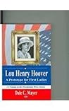 Lou Henry Hoover: A Prototype for First Ladies (Presidential Wives Series) Lou Henry Hoover: A Prototype for First Ladies (Presidential Wives Series)
