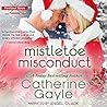 Mistletoe Misconduct by Catherine Gayle