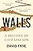 Walls: A History of Civilization
