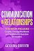 Communication in Relationships: THIS BOOK INCLUDES: (COUPLES THERAPY WORKBOOK) AND (RELATIONSHIP QUESTION FOR COUPLES)
