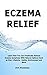 Eczema Relief: Learn How Yo...