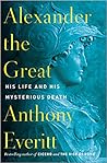 Book cover for Alexander the Great: His Life and His Mysterious Death
