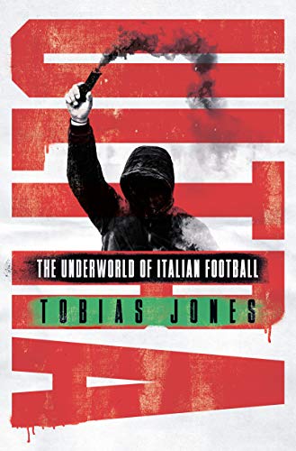 Ultra: The Underworld of Italian Football (Kindle Edition)