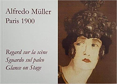 Alfredo Müller, Paris 1900 : Regard sur la scène (Paperback)
