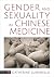Gender and Sexuality in Chinese Medicine: The Merging of Yin and Yang