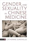 Gender and Sexuality in Chinese Medicine: The Merging of Yin and Yang Gender and Sexuality in Chinese Medicine: The Merging of Yin and Yang