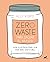 Zero Waste para salvar el mundo by Ally Vispo