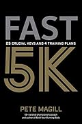 Fast 5K: 25 Crucial Keys and 4 Training Plans