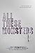 All These Monsters (Monsters, #1)