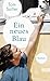 Ein neues Blau: Roman