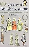 History Of British Costume by James Robinson Planché