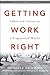 Getting Work Right: Labor a...