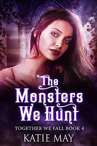 The Monsters We Hunt (Together We Fall, #4)