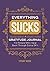 Everything Sucks: A Gratitu...