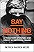 Say Nothing: A True Story o...