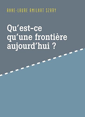 Qu'est-ce qu'une frontière aujourd'hui ? (Hors collection)