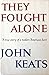 They Fought Alone: A true story of a modern American hero