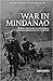 War In Mindanao: Wendell Fertig And The World War II Guerrilla Campaign In The Philippines