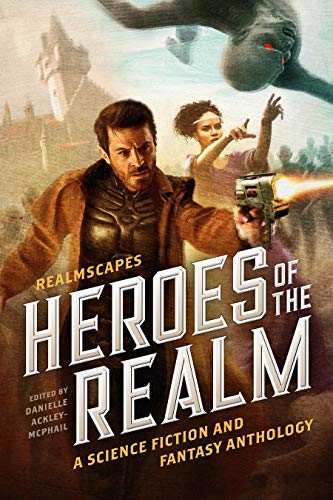 Heroes of the Realm : A Science Fiction and Fantasy Anthology (Kindle Edition)