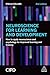 Neuroscience for Learning and Development: How to Apply Neuroscience and Psychology for Improved Learning and Training