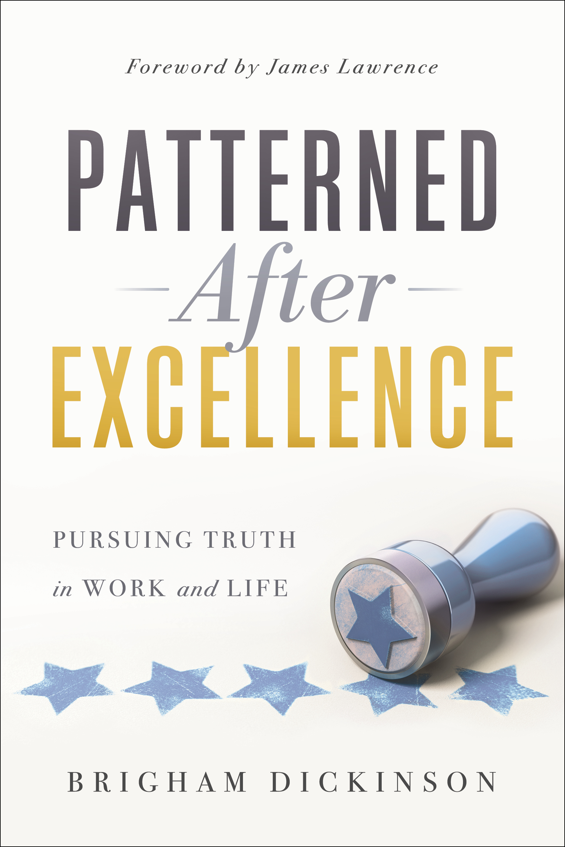 Patterned after Excellence (Kindle Edition)