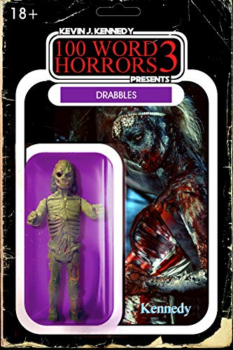 100 Word Horrors: Book 3: An Anthology of Horror Drabbles (100 Word Horror Collection, #3)
