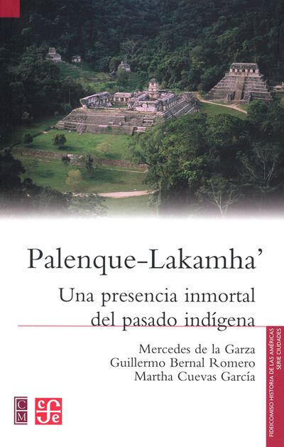 Palenque-Lakamha'. Una presencia inmortal del pasado indígena (Paperback)