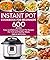 Instant Pot Cookbook For Beginners: 600 Easy and Delicious Instant Pot Recipes For Fast and Healthy Meals
