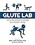 Glute Lab by Bret Contreras