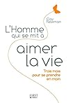 L'Homme qui se mit à aimer la vie L'Homme qui se mit à aimer la vie