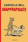 Inappropriate by Gabrielle Bell