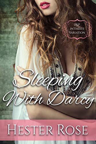 Sleeping with Darcy: A Pride and Prejudice Intimate Variation (Kindle Edition)