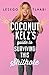 Coconut Kelz’s Guide to Surviving This Shithole