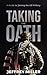 Taking The Oath: A Guide to...