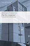 Por ley superior by Giorgio Fontana Por ley superior by Giorgio Fontana