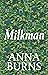 Milkman by Anna Burns Milkman by Anna Burns