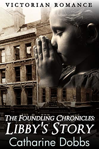 The Foundling Chronicles: Libby's Story (Kindle Edition)