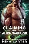 Claiming Her Alien Warrior by Mina Carter