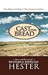 Cast Your Bread: Autobiography - Cast Your Bread: Autobiography -