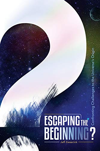 Escaping the Beginning?: Confronting Challenges to the Universe's Origin (Kindle Edition)