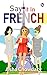 Say It In French by Asha Chowdary