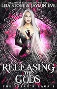 Releasing The Gods (The Titan&#x27;s Saga #1) 