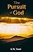 The Pursuit of God by A.W. Tozer The Pursuit of God by A.W. Tozer