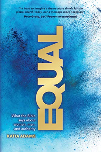 Equal: What the Bible Says about Women, Men, and Authority (Kindle Edition)