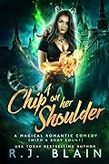 A Chip on Her Shoulder (Magical Romantic Comedies, #11) 