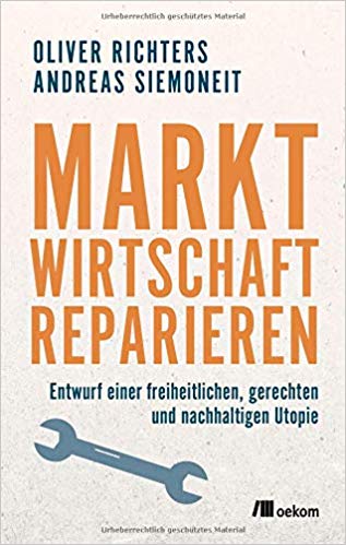 Marktwirtschaft reparieren: Entwurf einer freiheitlichen, gerechten und nachhaltigen Utopie (Paperback)