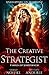 The Creative Strategist (Unstoppable Liv Beaufont #11) by Sarah Noffke