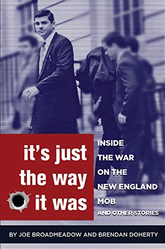 It's Just the Way It Was: Inside the War on the New England Mob and other stories (Kindle Edition)