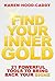 FIND YOUR INNER GOLD, 21 Powerful Tools to Bring Back Your Shine by Karen Hood-Caddy FIND YOUR INNER GOLD, 21 Powerful Tools to Bring Back Your Shine by Karen Hood-Caddy